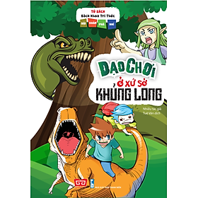 Nơi bán Tủ Sách Bách Khoa Tri Thức - Đội Khám Phá Nhí - Dạo Chơi Ở Xứ Sở Khủng Long - Giá Từ -1đ